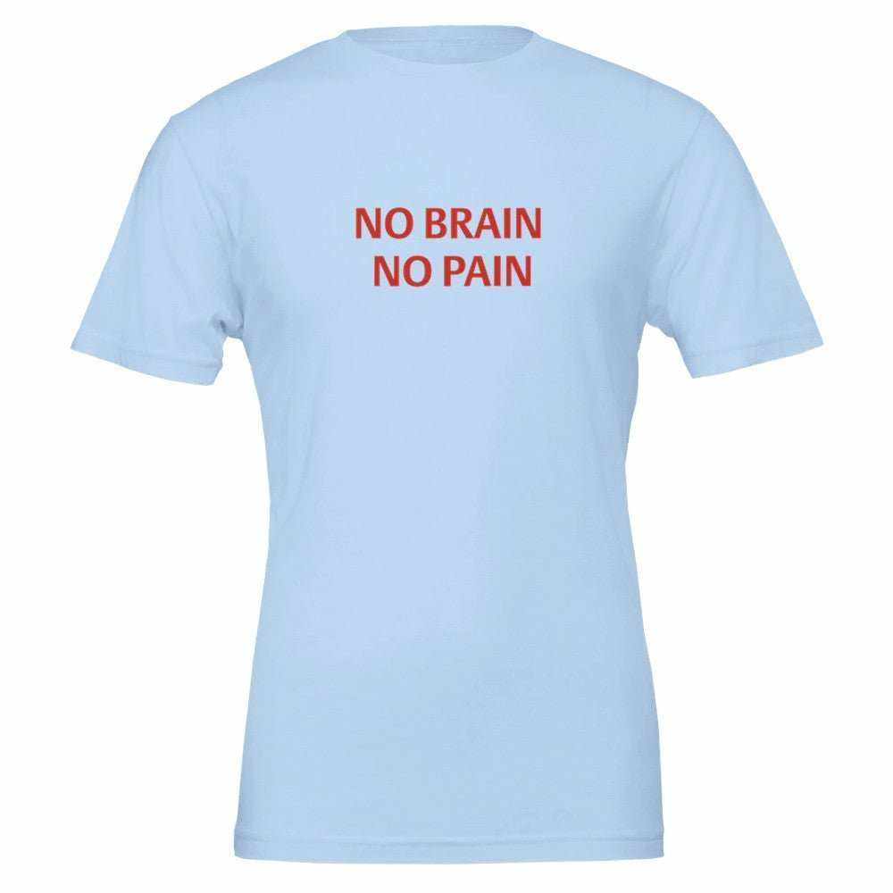 NO BRAIN NO PAIN Unisex Graphic T-Shirt - Premium Cotton TeeMake a bold statement with our NO BRAIN NO PAIN t-shirt, designed for those who appreciate a blend of comfort, style, and attitude. Crafted with premium quality in mPrint MaterialKawaii Therapy ShopKawaii Therapy ShopNO BRAIN NO PAIN