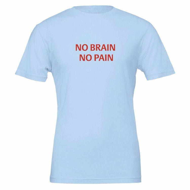 NO BRAIN NO PAIN Unisex Graphic T-Shirt - Premium Cotton TeeMake a bold statement with our NO BRAIN NO PAIN t-shirt, designed for those who appreciate a blend of comfort, style, and attitude. Crafted with premium quality in mPrint MaterialKawaii Therapy ShopKawaii Therapy ShopNO BRAIN NO PAIN