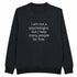 Unisex premium crewneck sweatshirt with "I Am Not A Psychologist But I Help Many People For Free" print, made of soft material.