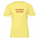 NO BRAIN NO PAIN Unisex Graphic T-Shirt - Premium Cotton TeeMake a bold statement with our NO BRAIN NO PAIN t-shirt, designed for those who appreciate a blend of comfort, style, and attitude. Crafted with premium quality in mPrint MaterialKawaii Therapy ShopKawaii Therapy ShopNO BRAIN NO PAIN