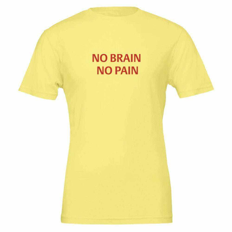 NO BRAIN NO PAIN Unisex Graphic T-Shirt - Premium Cotton TeeMake a bold statement with our NO BRAIN NO PAIN t-shirt, designed for those who appreciate a blend of comfort, style, and attitude. Crafted with premium quality in mPrint MaterialKawaii Therapy ShopKawaii Therapy ShopNO BRAIN NO PAIN