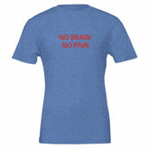 NO BRAIN NO PAIN Unisex Graphic T-Shirt - Premium Cotton TeeMake a bold statement with our NO BRAIN NO PAIN t-shirt, designed for those who appreciate a blend of comfort, style, and attitude. Crafted with premium quality in mPrint MaterialKawaii Therapy ShopKawaii Therapy ShopNO BRAIN NO PAIN
