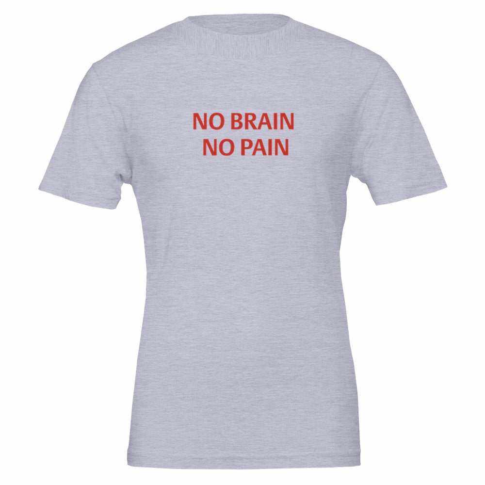 NO BRAIN NO PAIN Unisex Graphic T-Shirt - Premium Cotton TeeMake a bold statement with our NO BRAIN NO PAIN t-shirt, designed for those who appreciate a blend of comfort, style, and attitude. Crafted with premium quality in mPrint MaterialKawaii Therapy ShopKawaii Therapy ShopNO BRAIN NO PAIN