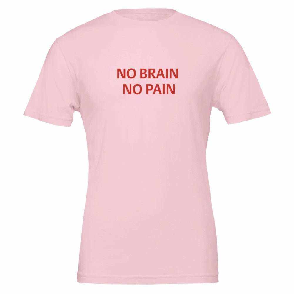 NO BRAIN NO PAIN Unisex Graphic T-Shirt - Premium Cotton TeeMake a bold statement with our NO BRAIN NO PAIN t-shirt, designed for those who appreciate a blend of comfort, style, and attitude. Crafted with premium quality in mPrint MaterialKawaii Therapy ShopKawaii Therapy ShopNO BRAIN NO PAIN