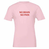 NO BRAIN NO PAIN Unisex Graphic T-Shirt - Premium Cotton TeeMake a bold statement with our NO BRAIN NO PAIN t-shirt, designed for those who appreciate a blend of comfort, style, and attitude. Crafted with premium quality in mPrint MaterialKawaii Therapy ShopKawaii Therapy ShopNO BRAIN NO PAIN