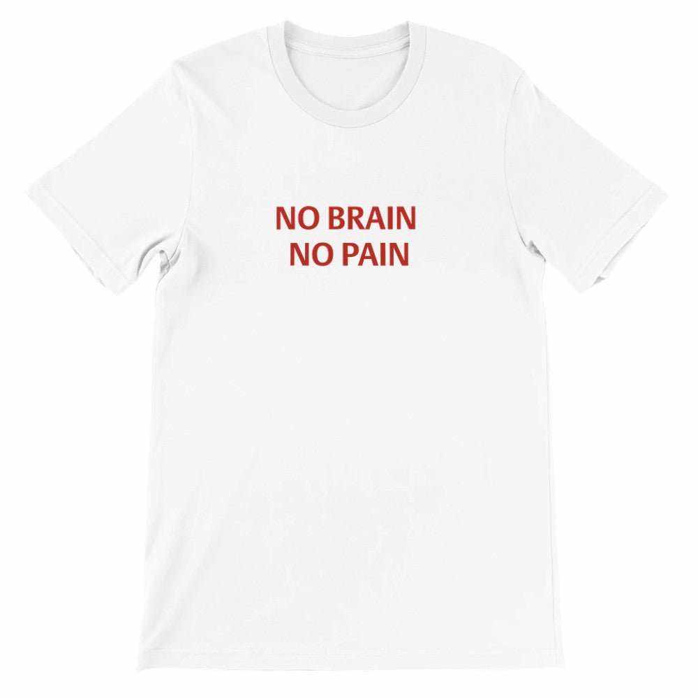 NO BRAIN NO PAIN Unisex Graphic T-Shirt - Premium Cotton TeeMake a bold statement with our NO BRAIN NO PAIN t-shirt, designed for those who appreciate a blend of comfort, style, and attitude. Crafted with premium quality in mPrint MaterialKawaii Therapy ShopKawaii Therapy ShopNO BRAIN NO PAIN