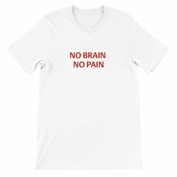 NO BRAIN NO PAIN Unisex Graphic T-Shirt - Premium Cotton TeeMake a bold statement with our NO BRAIN NO PAIN t-shirt, designed for those who appreciate a blend of comfort, style, and attitude. Crafted with premium quality in mPrint MaterialKawaii Therapy ShopKawaii Therapy ShopNO BRAIN NO PAIN