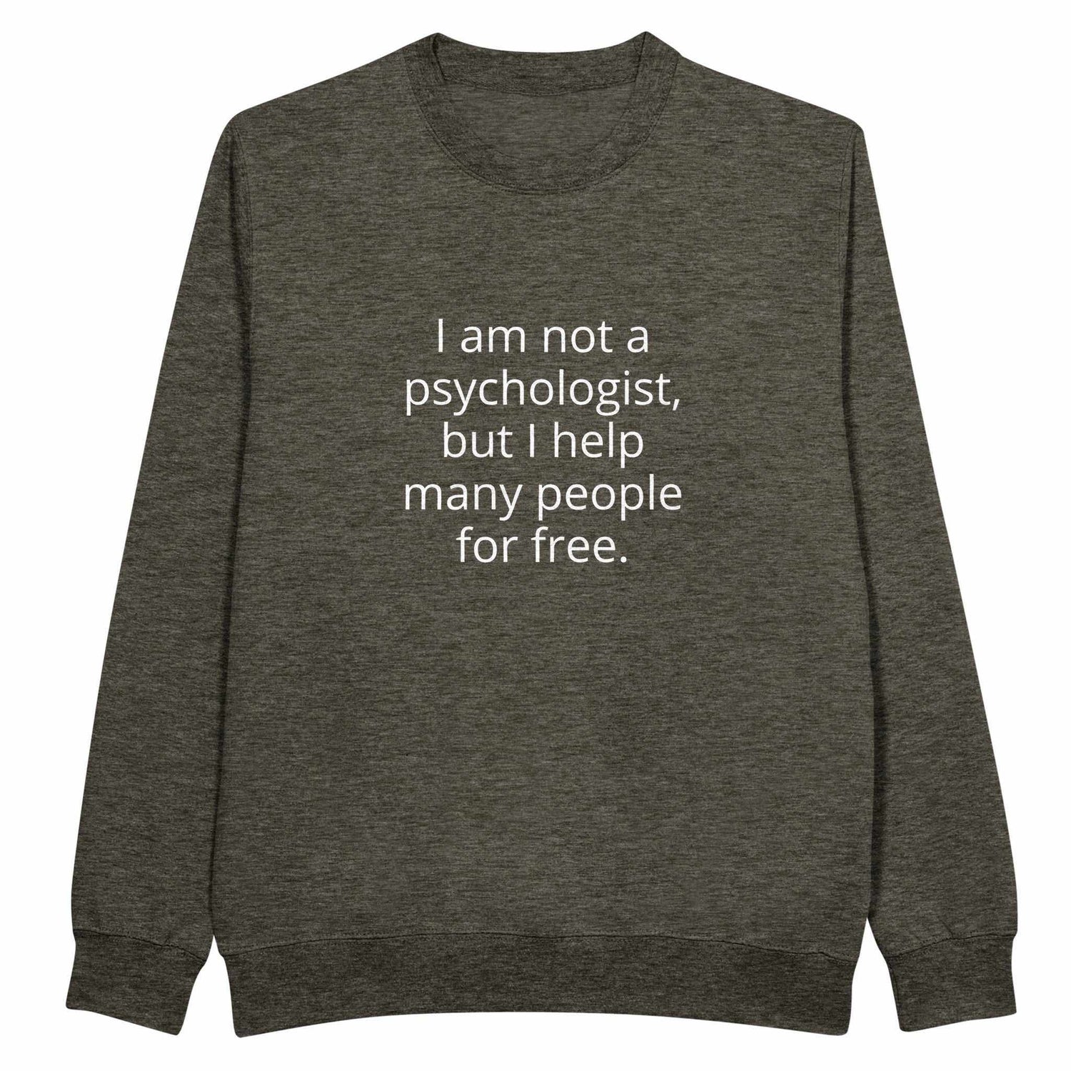 I Am Not A Psychologist But I Help Many People For Free Unisex PremiumMake a statement with our premium unisex crewneck sweatshirt, featuring the witty and relatable &