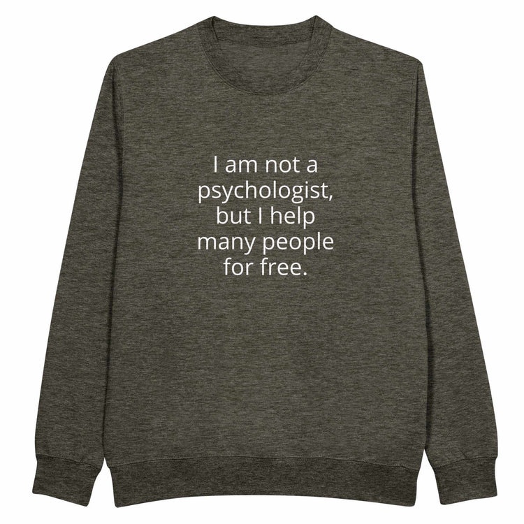 I Am Not A Psychologist But I Help Many People For Free Unisex PremiumMake a statement with our premium unisex crewneck sweatshirt, featuring the witty and relatable &