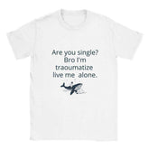 Traumatized & Single Graphic T-Shirt - Unisex Heavy Cotton TeeEmbrace your mood with our &