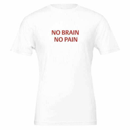 NO BRAIN NO PAIN Unisex Graphic T-Shirt - Premium Cotton TeeMake a bold statement with our NO BRAIN NO PAIN t-shirt, designed for those who appreciate a blend of comfort, style, and attitude. Crafted with premium quality in mPrint MaterialKawaii Therapy ShopKawaii Therapy ShopNO BRAIN NO PAIN